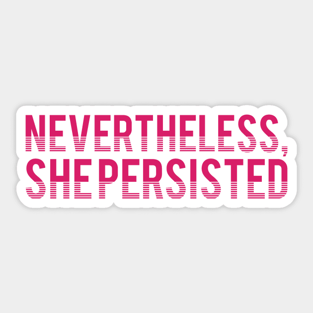 nevertheless, she persisted Sticker by ellembee